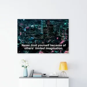 Never Limit Yourself Because of Others' Limited Imagination Canvas Print