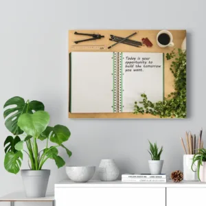 Today Is Your Opportunity to Build the Tomorrow You Want Canvas Print, 16 in × 12 in